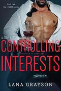 Controlling Interests: A Step-Brother Romance (The Legacy #2) by Lana Grayson