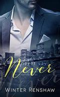 NEVER SAY NEVER by Winter Renshaw