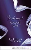 Unbound - Colours of Love (Colours of Love #1) by Kathryn Taylor