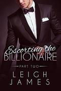 Escorting The Billionaire #2 by Leigh James
