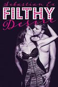 Filthy Desire by Sebastian Ex
