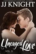 Uncaged Love #5: MMA New Adult Contemporary Romance by J.J. Knight