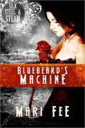 Bluebeard's Machine (Silk, Steel and Steam #3) by Mari Fee