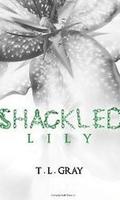 Shackled Lily by T.L. Gray
