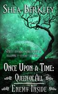 Once Upon a Time: Queen of All, Enemy Inside (Once Upon a Time #1) by Shea Berkley