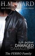 Life Before Damaged, Volume 3: The Ferro Family by H.M. Ward
