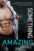 Something Amazing: Spin-Off to Something Great Series by M. Clarke