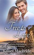 Free to Love (Inspiration Point Series #1) by Kelsey MacBride