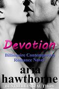 Devotion - Billionaire Contemporary Romance Novel by Aria Hawthorne