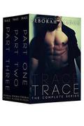 TRACE - The Complete Series: Part One, Two & Three by Deborah Bladon