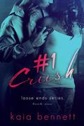 #1 Crush (Loose Ends #1) by Kaia Bennett