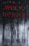 The Witch Hunter by Sasha L. Miller