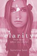 Clarity 4: After the Storm (Clarity #4) by Loretta Lost