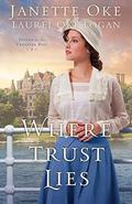 Where Trust Lies (Return to the Canadian West #2) by Janette Oke