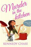 Murder in the Kitchen (Harley Hill Mysteries #3) by Kennedy Chase