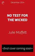 No Test for the Wicked by Julie Moffett
