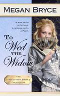 To Wed The Widow (The Reluctant Bride Collection #3) by Megan Bryce