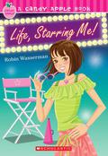 Life, Starring Me! by Robin Wasserman