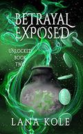 Betrayal Exposed by Lana Kole