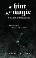 A Hint of Magic (The Demon Diaries - Origins #1) by Claire Chilton