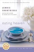 Eating Heaven by Jennie Shortridge