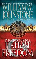 Firebase Freedom by William W. Johnstone, J.A. Johnstone