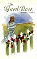 The Yard Rose by Carolyn Brown