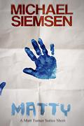 Matty (Matt Turner #2.5) by Michael Siemsen