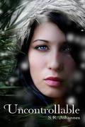Uncontrollable by Shelli R. Johannes