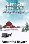 Amish Winter Wonderland by Samantha Jillian Bayarr, Samantha Bayarr