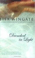 Drenched in Light by Lisa Wingate
