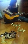 Playing Evelyn by jules130