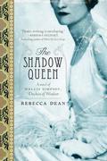 The Shadow Queen: A Novel of Wallis Simpson, Duchess of Windsor (Edward & Wallis #2) by Rebecca Dean