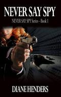 Never Say Spy (Never Say Spy #1) by Diane Henders