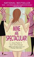 Mine Are Spectacular! by Janice Kaplan