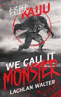 We Call It Monster by Lachlan Walter
