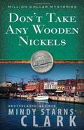 Don't Take Any Wooden Nickels by Mindy Starns Clark