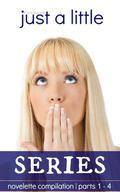 Just a Little Series: Parts 1-4 by Tracie Puckett