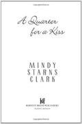 A Quarter for a Kiss by Mindy Starns Clark