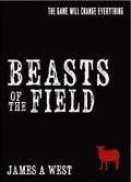 Beasts of the Field by James A. West