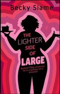 The Lighter Side of Large by Becky Siame