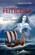 A Última Feiticeira (A Saga das Pedras Mágicas #1) by Sandra Carvalho