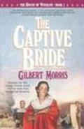 The Captive Bride by Gilbert Morris