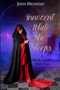 Innocent While She Sleeps (A Tale of Vampires #0.4) by John Hennessy