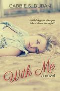 With Me by Gabbie S. Duran