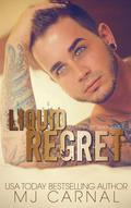 Liquid Regret (Liquid Regret #1) by M.J. Carnal
