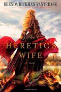 The Heretic's Wife: A Novel by Brenda Rickman Vantrease
