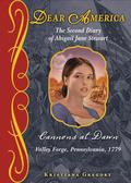Cannons at Dawn: The Second Diary of Abigail Jane Stewart, Valley Forge, Pennsylvania, 1779 (Dear America) by Kristiana Gregory