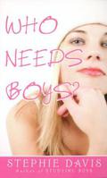 Who Needs Boys? (The Girlfriend’s Guide to Boys #3) by Stephie Davis