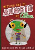 Mission One of Auggie the Alien by Megan Summers